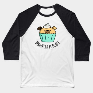 Sprinkled Pupcake Cute Puppy Cupcake Pun Baseball T-Shirt